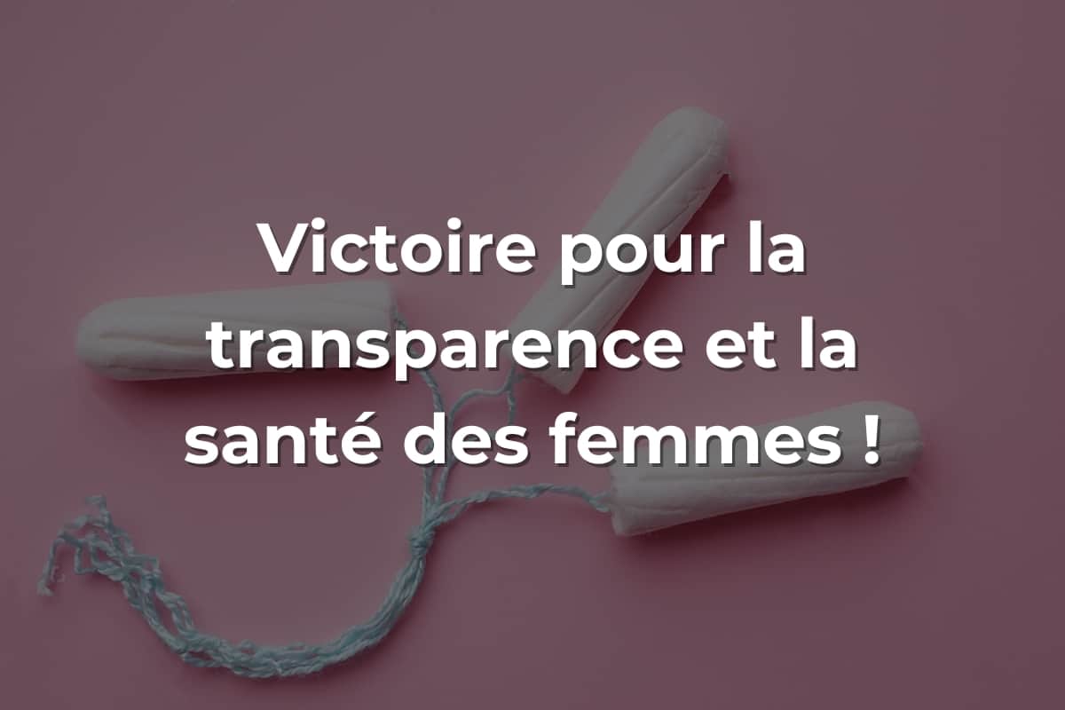 Victoire pour la transparence et la santé des femmes !