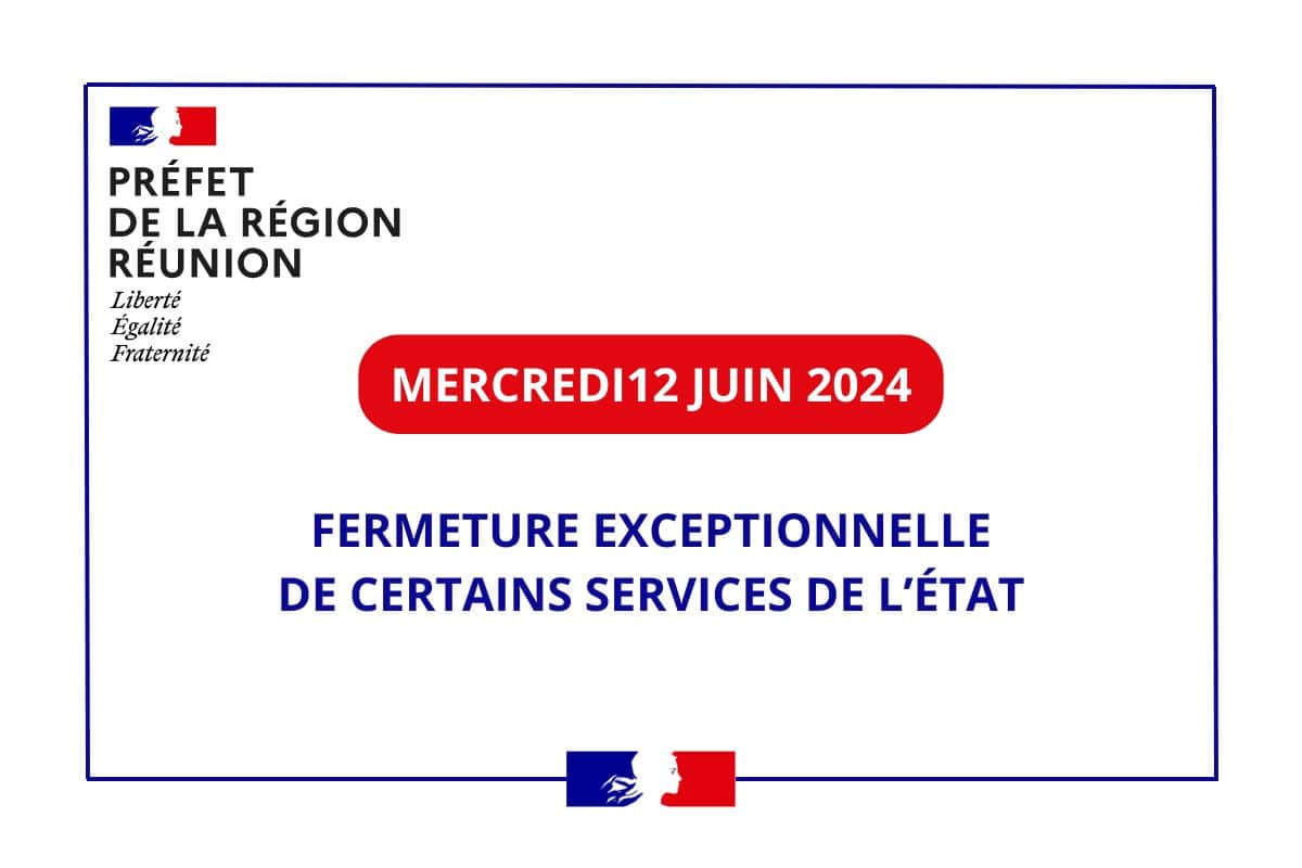 Mercredi 12 juin 2024 fermeture exceptionnelle de certains services de l'État
